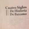 Cuatro siglos de Historia de Bayamo